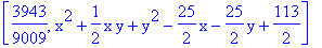 [3943/9009, x^2+1/2*x*y+y^2-25/2*x-25/2*y+113/2]